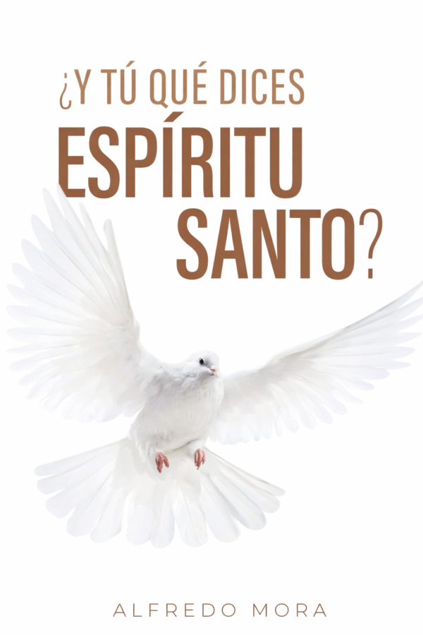 ¿Y Tú que dices Espíritu Santo?